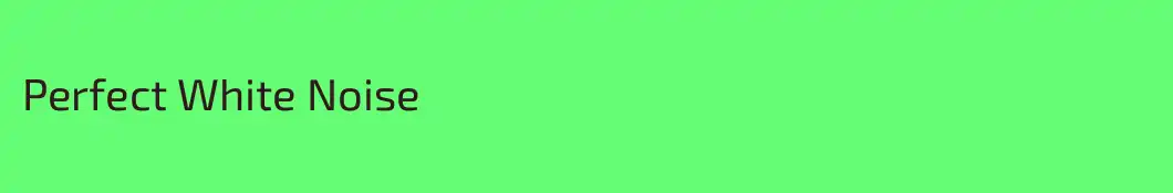 Perfect White Noise